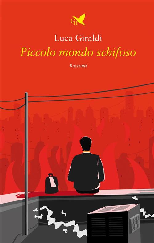 Piccolo mondo schifoso - Luca Giraldi - ebook
