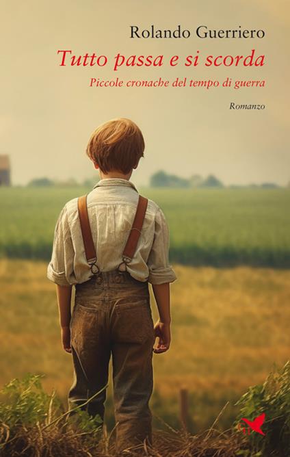 Tutto passa e si scorda. Piccole cronache del tempo di guerra - Rolando Guerriero - ebook