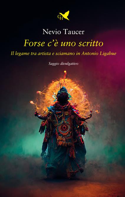 Forse c'è uno scritto. Il legame tra artista e sciamano in Antonio Ligabue - Nevio Taucer - ebook