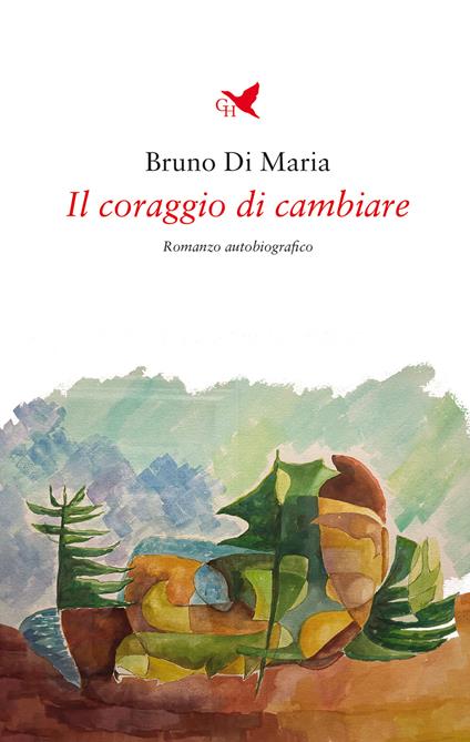Il coraggio di cambiare - Bruno Di Maria - copertina