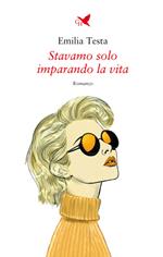Stavamo solo imparando la vita