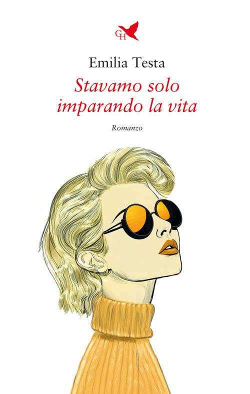 Stavamo solo imparando la vita - Emilia Testa - ebook