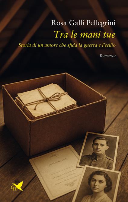 Tra le mani tue. Storia di un amore che sfida la guerra e l'esilio - Rosa Galli Pellegrini - ebook