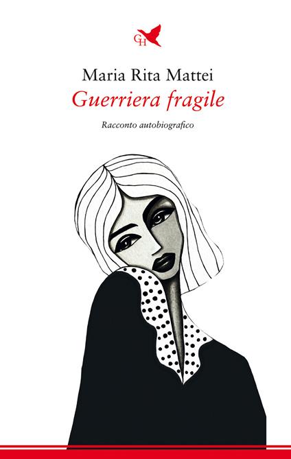 Guerriera fragile - Maria Rita Mattei - copertina