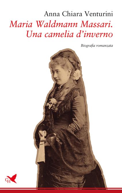 Maria Waldman Massari. Una camelia d'inverno - Anna Chiara Venturini - copertina