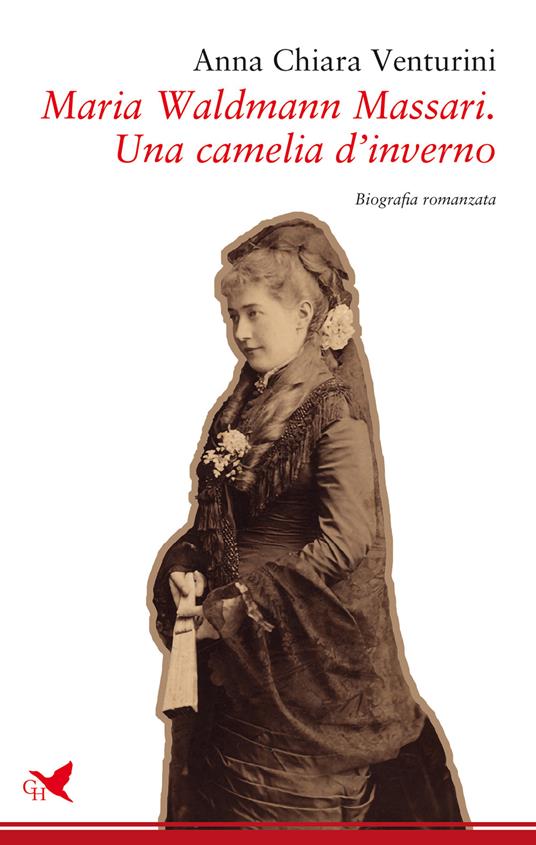 Maria Waldman Massari. Una camelia d'inverno - Anna Chiara Venturini - copertina