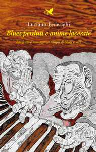 Blues perduti e anime lacerate. Racconti e immagini a tempo di blues e jazz