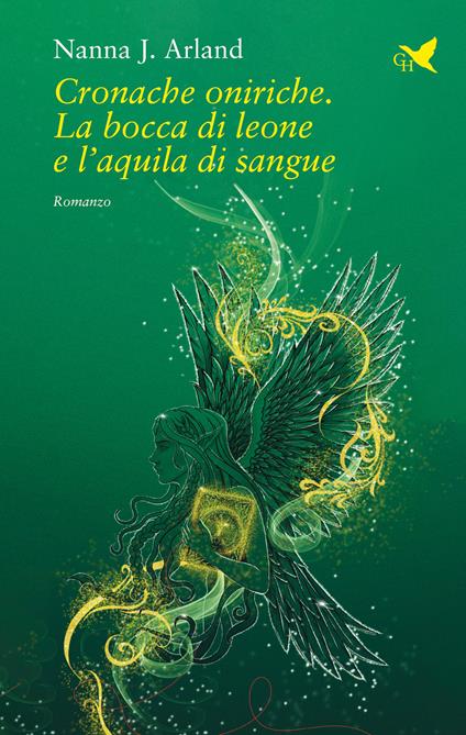 Cronache oniriche. La bocca di leone e l'aquila di sangue - Nanna J. Arland - copertina