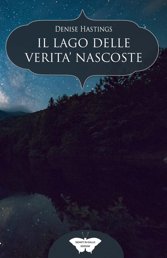 Il lago delle verità nascoste - Denise Hastings - copertina