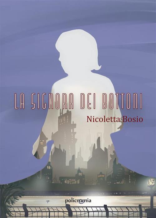La signora dei bottoni - Nicoletta Bosio - ebook