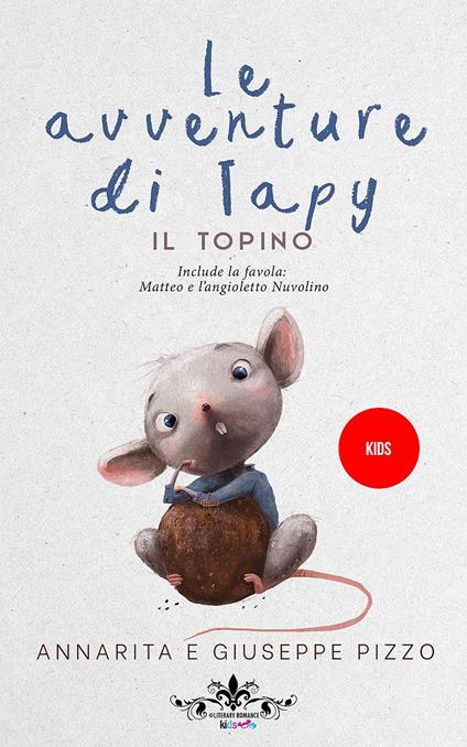Le avventure di Tapy il topino e Matteo e l'angioletto Nuvolino - Annarita Pizzo,Giuseppe Pizzo - copertina