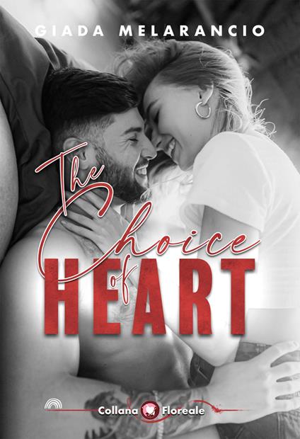 The choice of heart. Ediz. italiana - Giada Melarancio - copertina