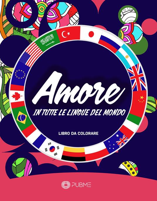 Amore in tutte le lingue del mondo. Libro da colorare - PubMe Art - copertina