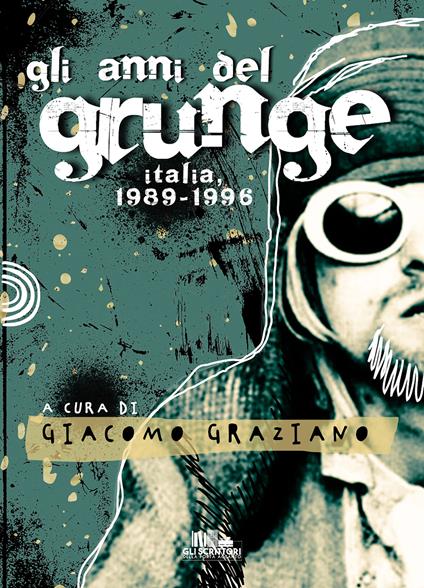 Gli anni del grunge. Italia 1989-1996 - copertina