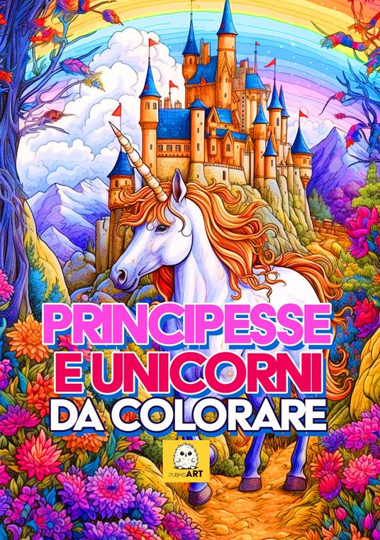 Principesse e unicorni da colorare - Libro - PubMe 