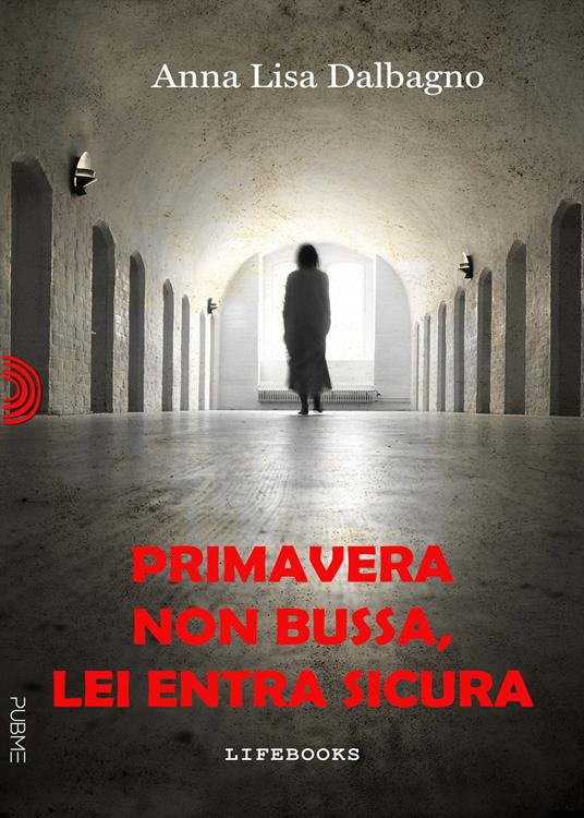 Primavera non bussa, lei entra sicura - Anna Lisa Dalbagno - copertina