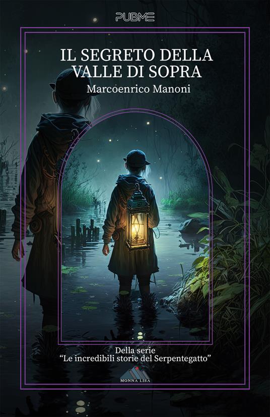 Il segreto della Valle di Sopra. Le incredibili storie del Serpentegatto - Marcoenrico Manoni - copertina