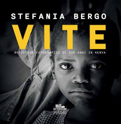 Vite. Reportage fotografico di due anni in Kenya - Stefania Bergo - copertina