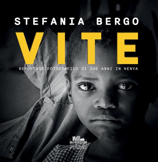 Vite. Reportage fotografico di due anni in Kenya - Stefania Bergo - copertina