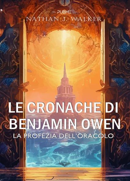 Le cronache di Benjamin Owen. La profezia dell'oracolo - Nathan J. Walker - ebook