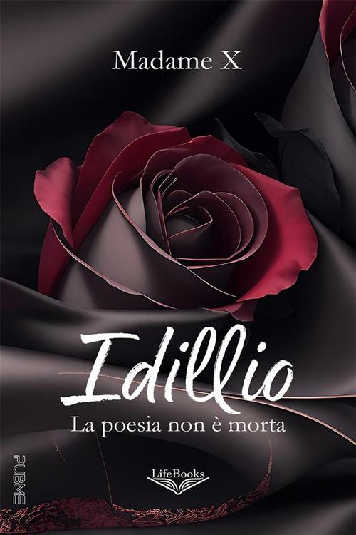 Idillio. La poesia non è morta - Madame X - ebook