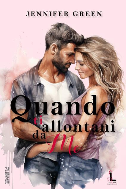 Quando ti allontani da me. Starlove - Jennifer Green - copertina
