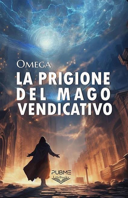 La prigione del mago vendicativo - Omega - ebook