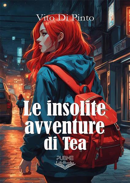 Le insolite avventure di Tea - Vito Di Pinto - ebook