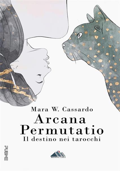 Arcana permutatio. Il destino nei tarocchi - Mara W. Cassardo - ebook
