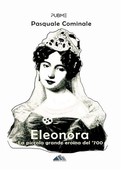 Eleonora. La piccola grande eroina del '700 - Pasquale Cominale - ebook