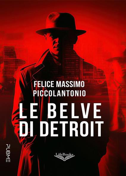 Le belve di Detroit - Felice Massimo Piccolantonio - ebook