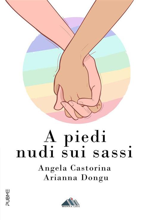 A piedi nudi sui sassi - Angela Castorina,Arianna Dongu - ebook