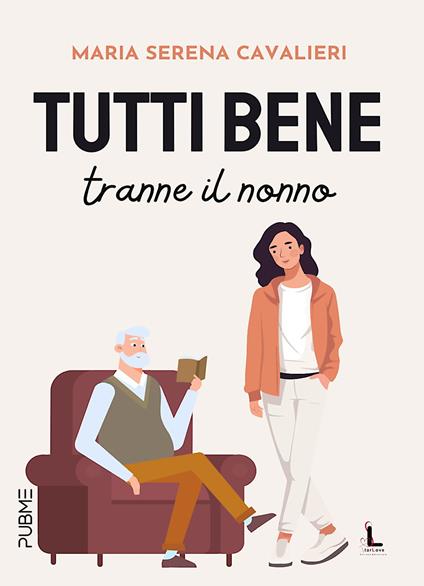 Tutti bene tranne il nonno - Maria Serena Cavalieri - copertina