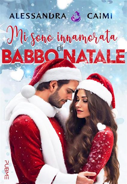 Mi sono innamorata di Babbo Natale - Alessandra Caimi - ebook
