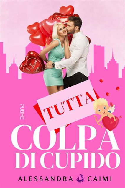 Tutta colpa di Cupido - Alessandra Caimi - ebook