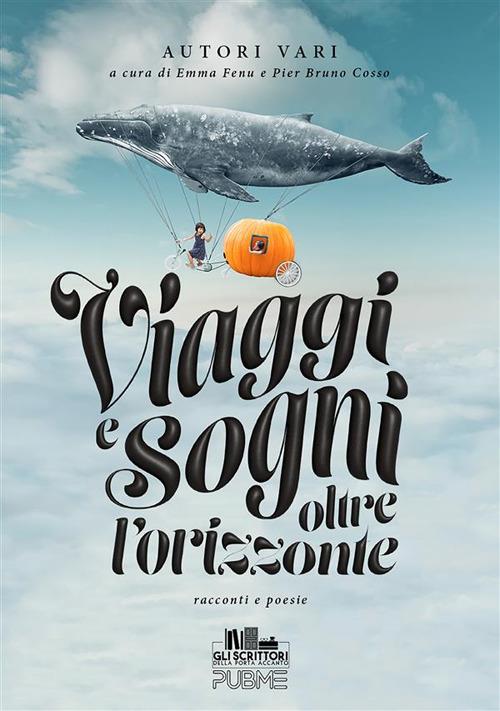 Viaggi e sogni oltre l'orizzonte - Pier Bruno Cosso,Emma Fenu - ebook