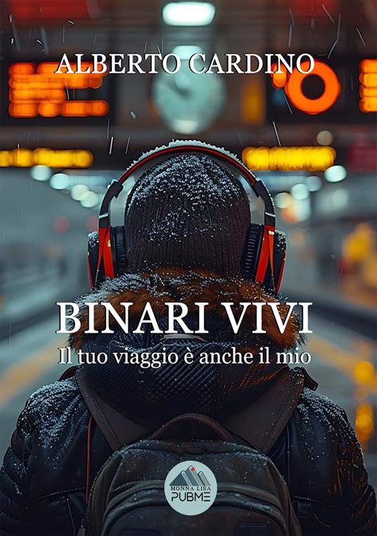 Binari vivi. Il tuo viaggio è anche il mio - Alberto Cardino - copertina