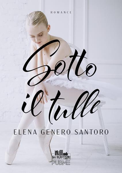 Sotto il tulle - Elena Genero Santoro - ebook