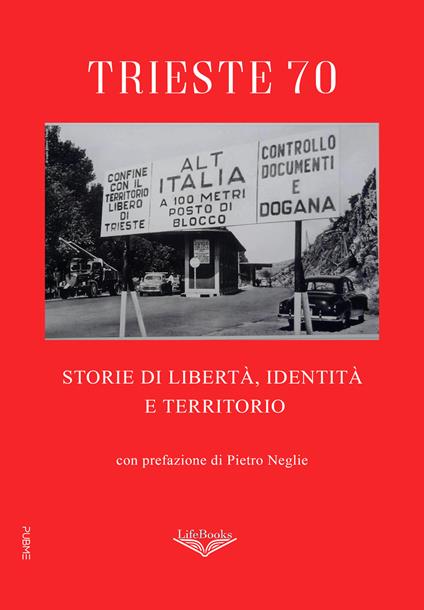 Trieste 70. Storie di libertà, identità e territorio - Associazione Scrittori FVG - copertina