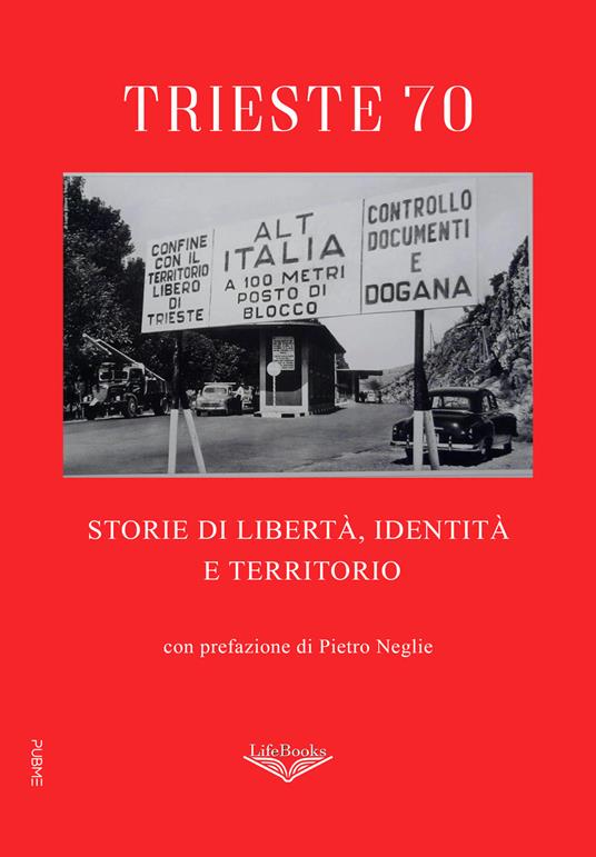 Trieste 70. Storie di libertà, identità e territorio - Associazione Scrittori FVG - copertina