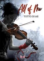 All of me. Tutto di me