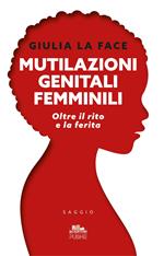 Mutilazioni genitali femminili. Oltre il rito e la ferita