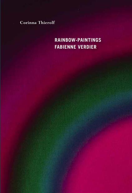 Rainbow-paintings. Fabienne Verdier- Ediz. francese e inglese - Corinna Thierolf - copertina