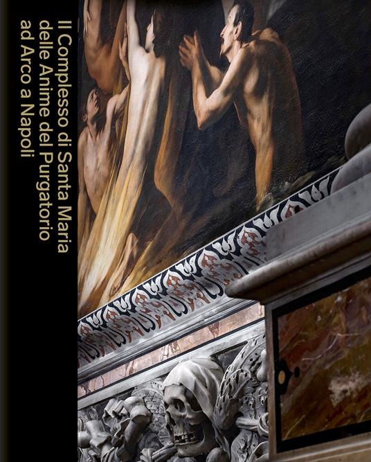 Il Complesso di Santa Maria delle Anime del Purgatorio ad Arco a Napoli - copertina