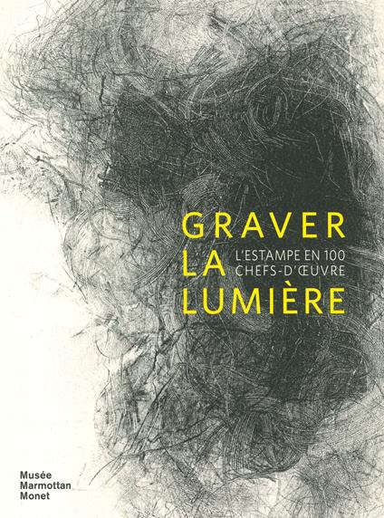 Graver la lumière. L'estampe en 100 chef-d'oeuvre. Ediz. illustrata - copertina