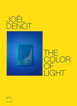 Joel Denot. The color of light. Ediz. inglese e francese