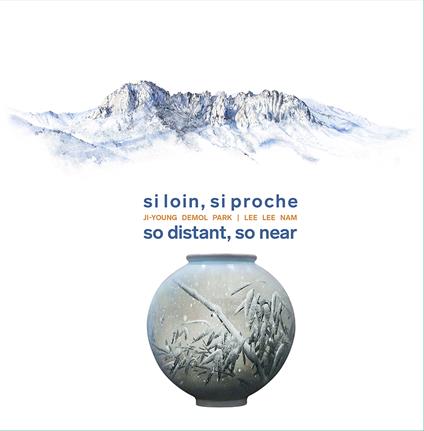Si loin, si proche-So distant, so near. Ji-Young Demol Park. Lee Lee Nam. Ediz. a colori - copertina