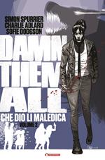 Damn them all. Che Dio li maledica. Vol. 2