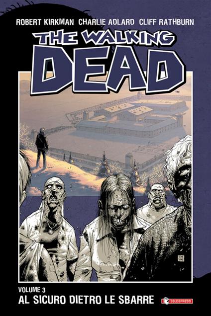 Al sicuro dietro le sbarre. The walking dead. Vol. 3 - Charlie Adlard,Robert Kirkman,Cliff Rathburn,A. G. Ciccarelli - ebook