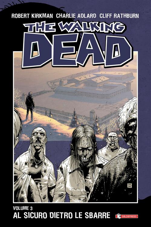 Al sicuro dietro le sbarre. The walking dead. Vol. 3 - Charlie Adlard,Robert Kirkman,Cliff Rathburn,A. G. Ciccarelli - ebook